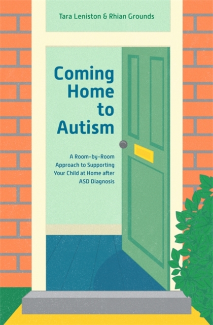 Coming Home to Autism : A Room-by-Room Approach to Supporting Your Child at Home After Asd Diagnosis, Paperback / softback Book