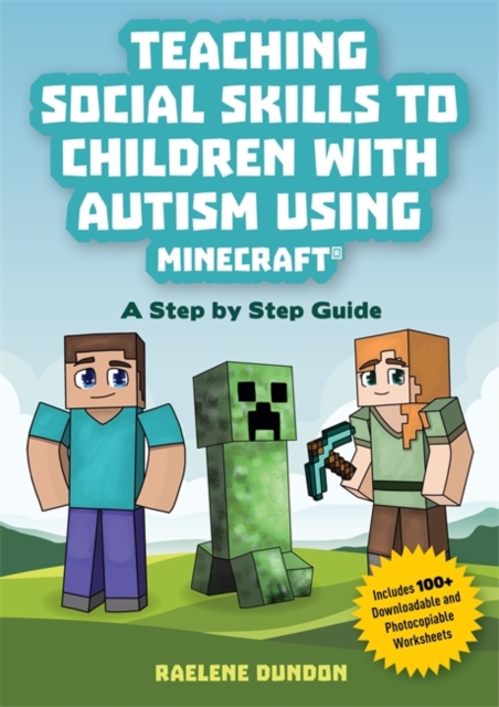 Teaching Social Skills to Children with Autism Using Minecraft (R) : A Step by Step Guide, Paperback / softback Book