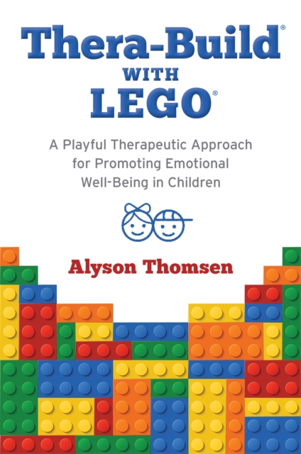 Thera-Build® with LEGO® : A Playful Therapeutic Approach for Promoting Emotional Well-Being in Children, Paperback / softback Book