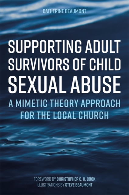 Supporting Adult Survivors of Child Sexual Abuse : A Mimetic Theory Approach for the Local Church, Paperback / softback Book