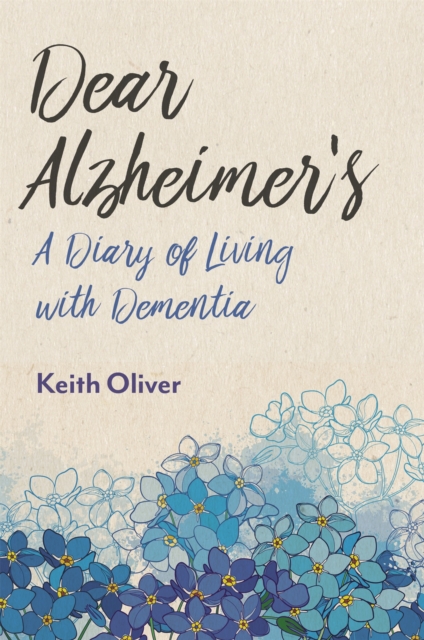 Dear Alzheimer's : A Diary of Living with Dementia, Paperback / softback Book