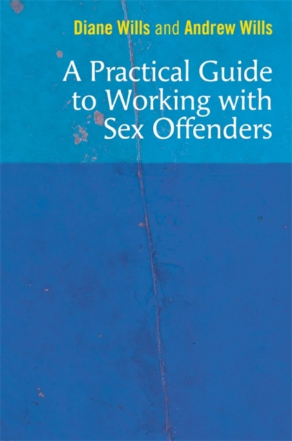 A Practical Guide to Working with Sex Offenders, Paperback / softback Book