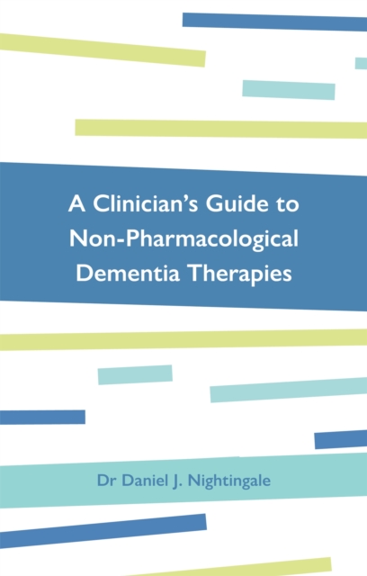 A Clinician's Guide to Non-Pharmacological Dementia Therapies, Paperback / softback Book