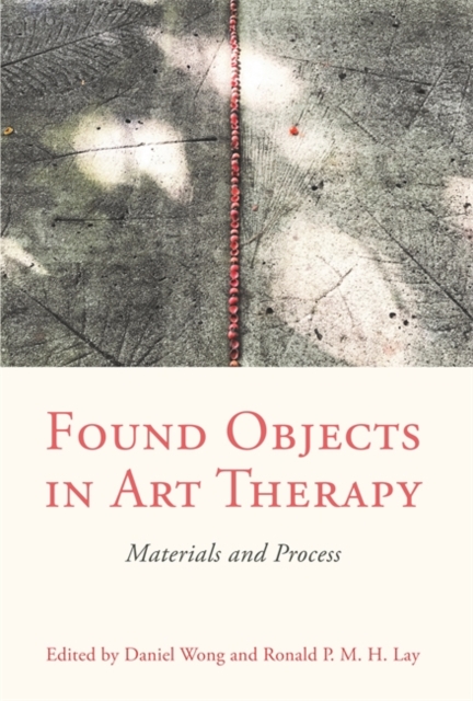 Found Objects in Art Therapy : Materials and Process, Paperback / softback Book