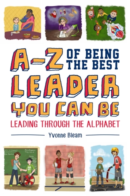 A-Z of Being the Best Leader You Can Be : Leading Through the Alphabet, Hardback Book