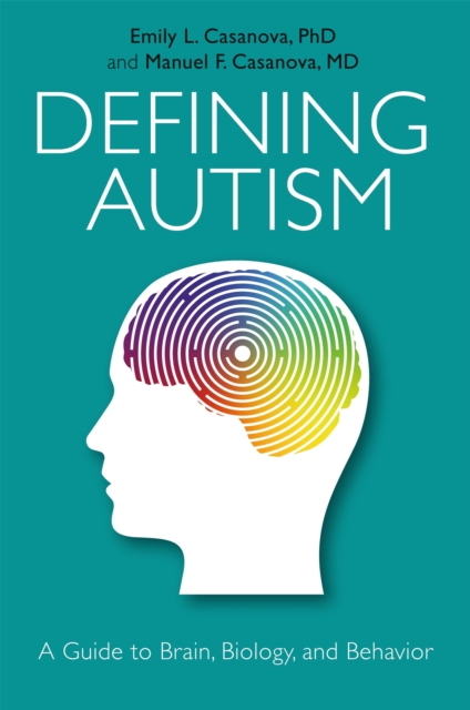 Defining Autism : A Guide to Brain, Biology, and Behavior, Paperback / softback Book