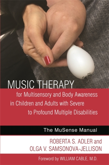 Music Therapy for Multisensory and Body Awareness in Children and Adults with Severe to Profound Multiple Disabilities : The Musense Manual, Paperback / softback Book