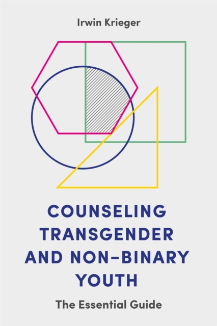 Counseling Transgender and Non-Binary Youth : The Essential Guide, Paperback / softback Book