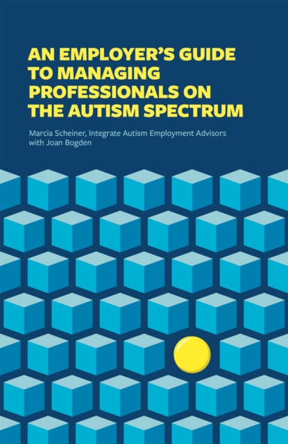 An Employer's Guide to Managing Professionals on the Autism Spectrum, Paperback / softback Book