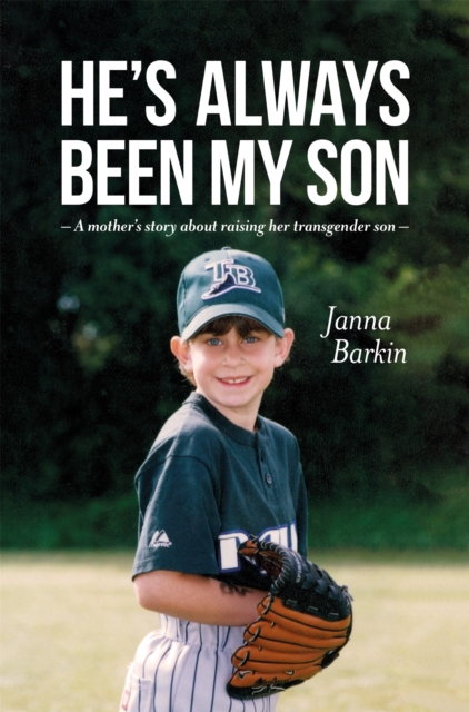 He's Always Been My Son : A Mother's Story About Raising Her Transgender Son, Paperback / softback Book