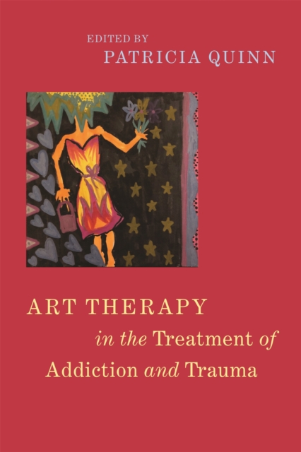 Art Therapy in the Treatment of Addiction and Trauma, Paperback / softback Book