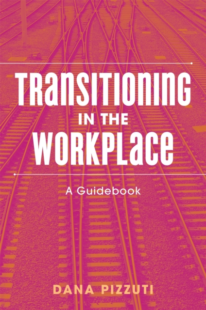 Transitioning in the Workplace : A Guidebook, Paperback / softback Book