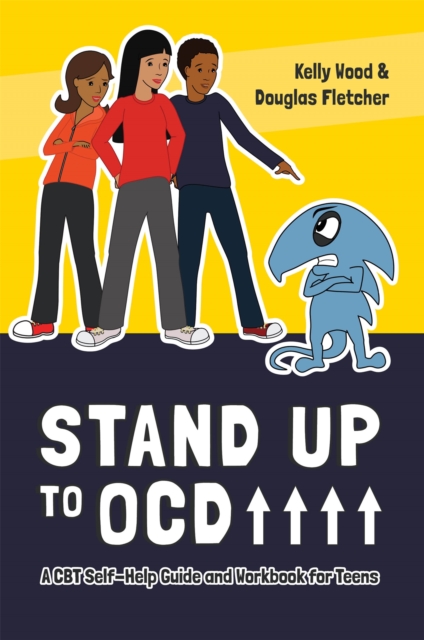Stand Up to OCD! : A CBT Self-Help Guide and Workbook for Teens, Paperback / softback Book