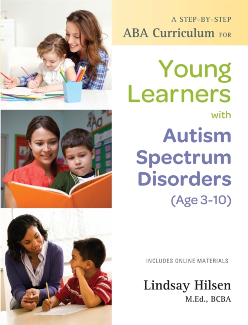 A Step-by-Step ABA Curriculum for Young Learners with Autism Spectrum Disorders (Age 3-10), Paperback / softback Book