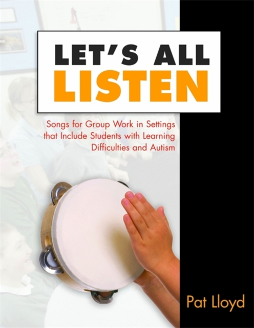 Let's All Listen : Songs for Group Work in Settings That Include Students with Learning Difficulties and Autism, Paperback / softback Book