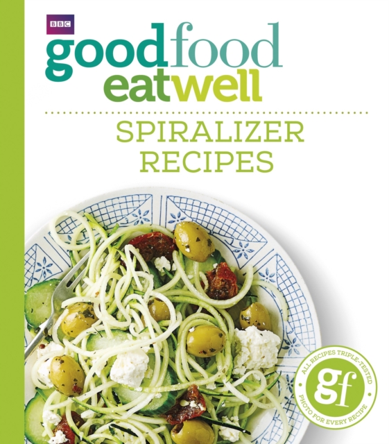Good Food Eat Well: Spiralizer Recipes, Paperback / softback Book