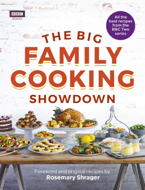The Big Family Cooking Showdown : All the Best Recipes from the BBC Series, Hardback Book
