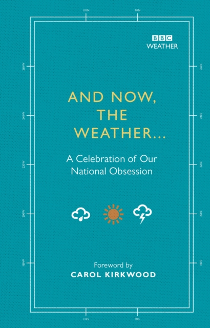 And Now, The Weather... : A celebration of our national obsession, Hardback Book
