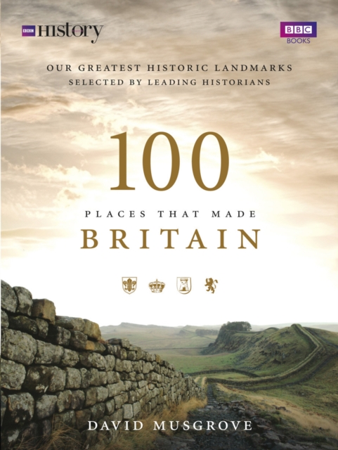 100 Places That Made Britain, Paperback / softback Book