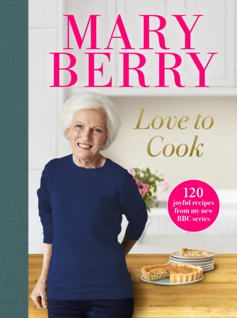 Love to Cook : 120 joyful recipes from my new BBC series, Hardback Book