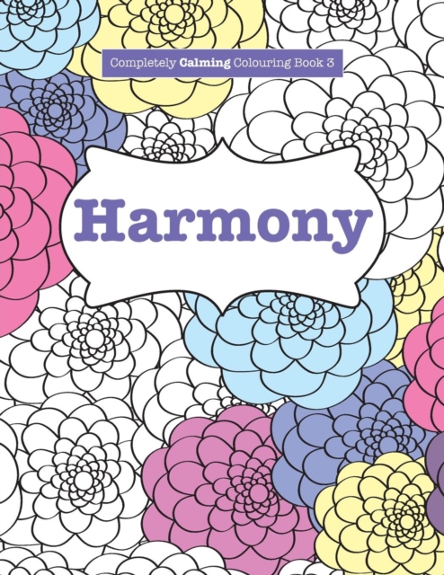 Completely Calming Colouring Book 3 : Harmony, Paperback / softback Book