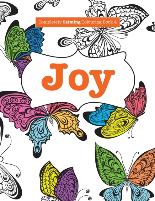 Completely Calming Colouring Book 4 : Joy, Paperback / softback Book
