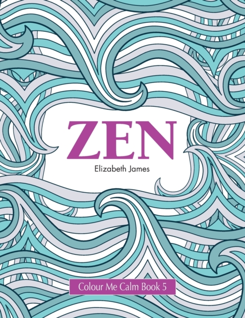 Colour Me Calm Book 5 : Zen, Paperback / softback Book