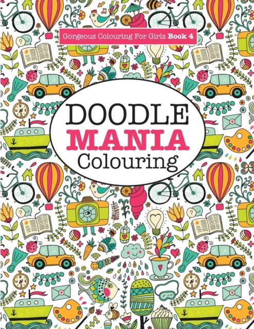 Gorgeous Colouring for Girls - Doodle Mania!, Paperback / softback Book