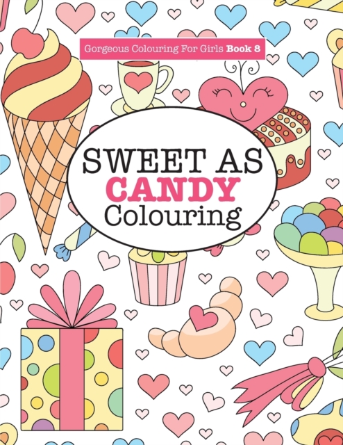 Gorgeous Colouring for Girls - Sweet as Candy Colouring, Paperback / softback Book