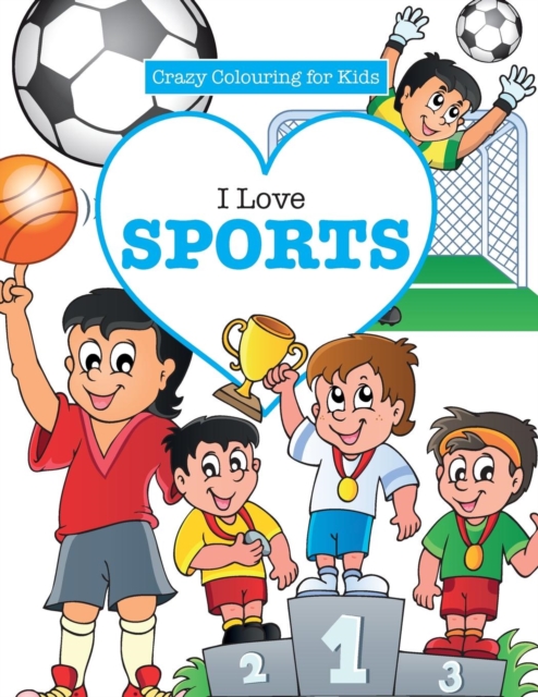 I Love Sports! ( Crazy Colouring For Kids), Paperback / softback Book