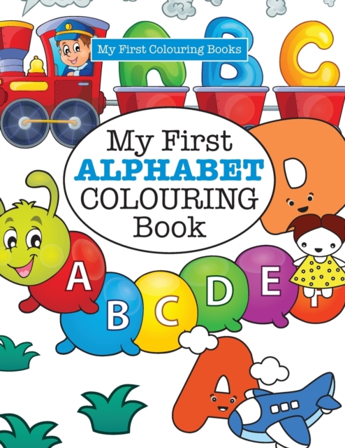 My First Alphabet Colouring Book ( Crazy Colouring for Kids), Paperback / softback Book