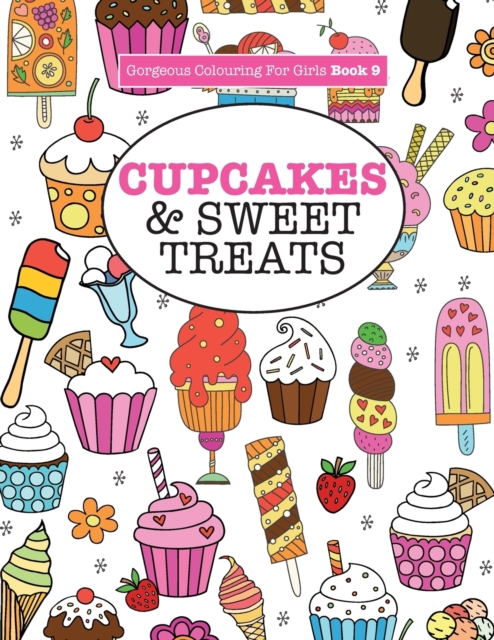 Gorgeous Colouring for Girls - Cupcakes & Sweet Treats, Paperback / softback Book