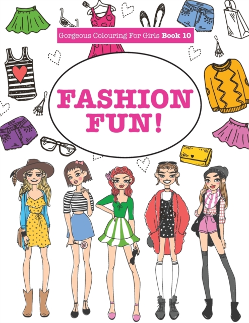 Gorgeous Colouring for Girls - Fashion Fun!, Paperback / softback Book