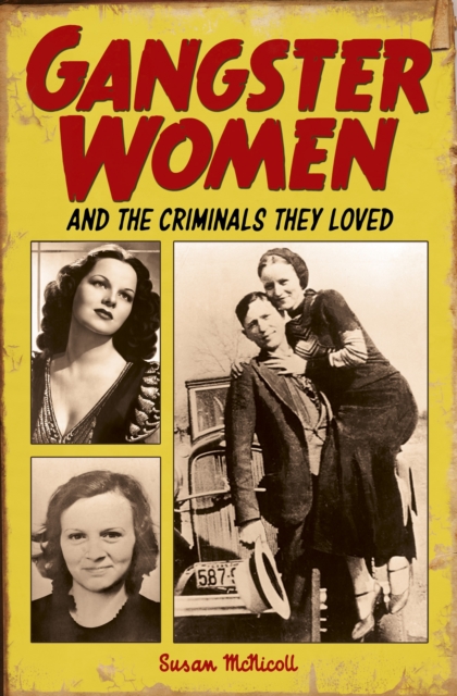 Gangster Women and Criminals They Loved, Paperback / softback Book