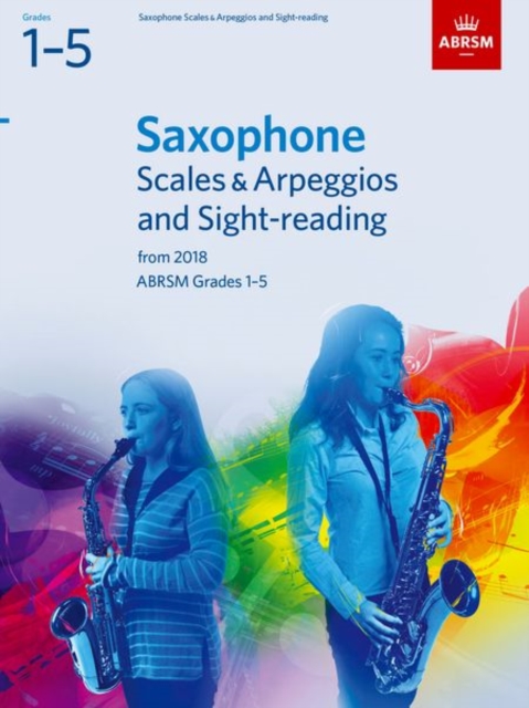Saxophone Scales & Arpeggios and Sight-Reading, ABRSM Grades 1-5 : from 2018, Sheet music Book