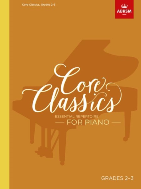 Core Classics, Grades 2-3 : Essential repertoire for piano, Sheet music Book