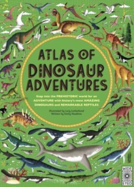 Atlas of Dinosaur Adventures : Step Into a Prehistoric World, Hardback Book