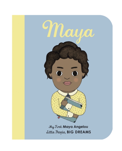 Maya Angelou : My First Maya Angelou [BOARD BOOK] Volume 4, Board book Book
