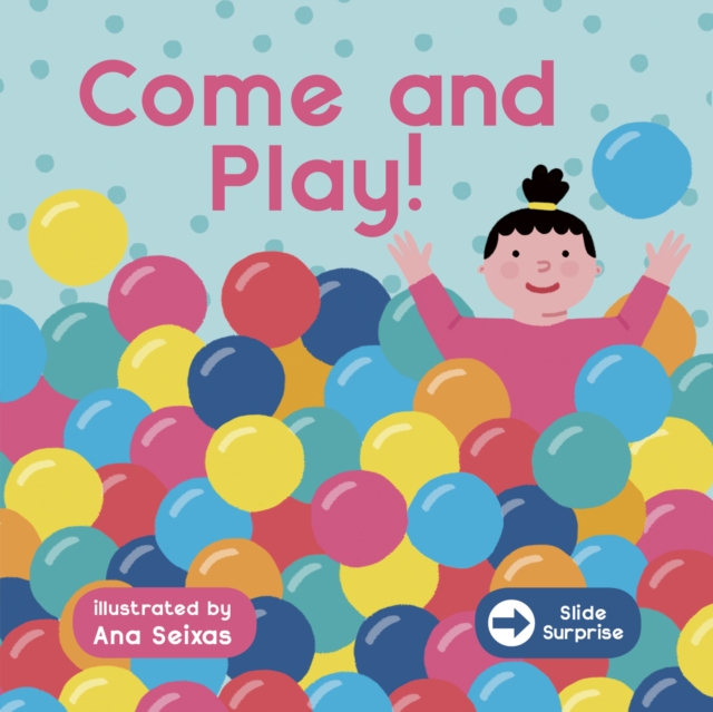 Slide Surprise : Come & Play, Board book Book