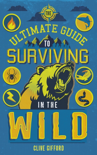 The Ultimate Guide to Surviving in the Wild, Paperback / softback Book
