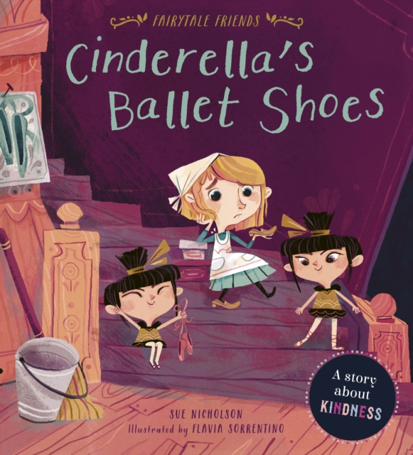 Cinderella's Ballet Shoes : A Story about Kindness, Paperback / softback Book