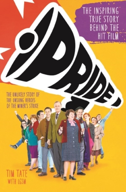 Pride : The Unlikely Story of the True Heroes of the Miner's Strike, Paperback / softback Book