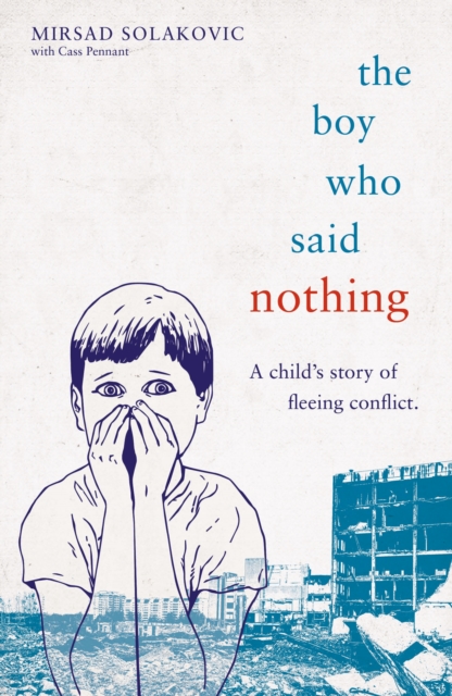 The Boy Who Said Nothing - A Child's Story of Fleeing Conflict, Paperback / softback Book