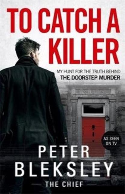 To Catch A Killer - My Hunt for the Truth Behind the Doorstep Murder, Paperback / softback Book