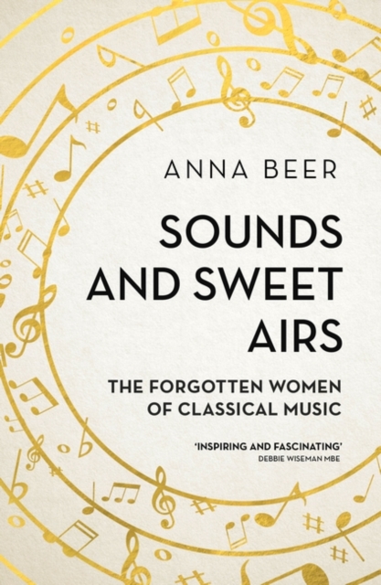 Sounds and Sweet Airs : The Forgotten Women of Classical Music, Paperback / softback Book