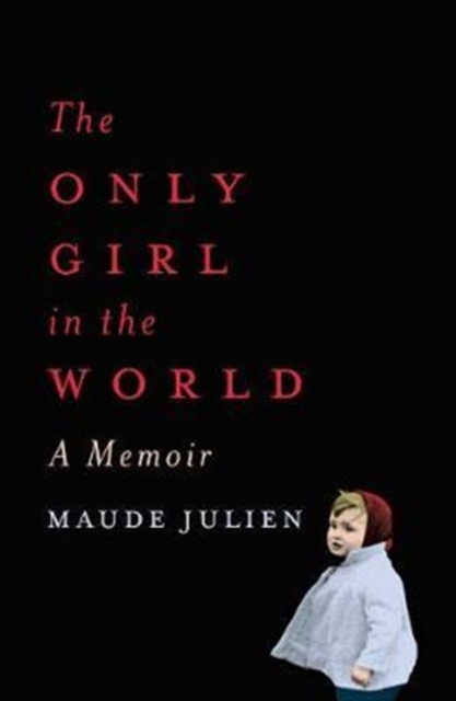 The Only Girl in the World : A Memoir, Hardback Book
