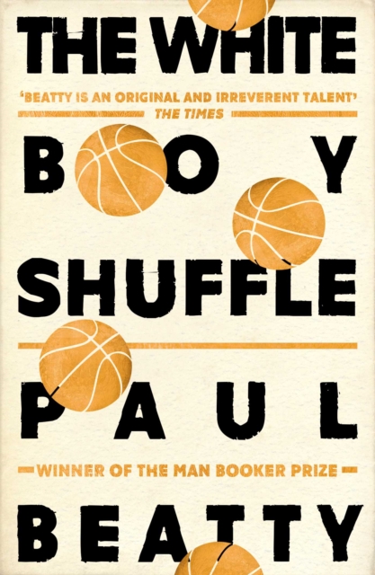 The White Boy Shuffle : From the Man Booker prize-winning author of The Sellout, EPUB eBook