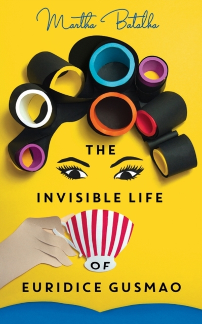 The Invisible Life of Euridice Gusmao : The International Bestseller, now a Major Motion Picture, Paperback / softback Book
