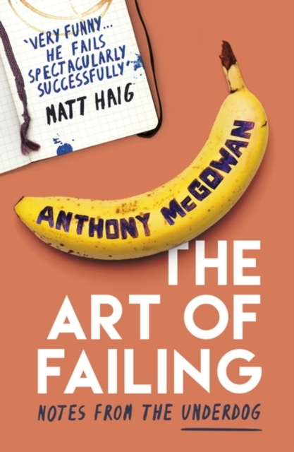 The Art of Failing : Notes from the Underdog, Paperback / softback Book
