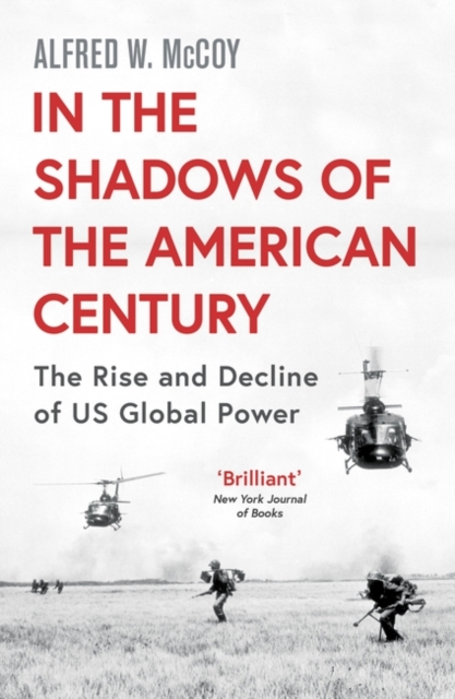 In the Shadows of the American Century : The Rise and Decline of US Global Power, Paperback / softback Book